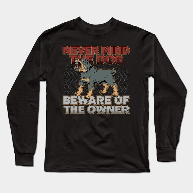 Rottweiler Beware of the Owner Long Sleeve T-Shirt by RadStar